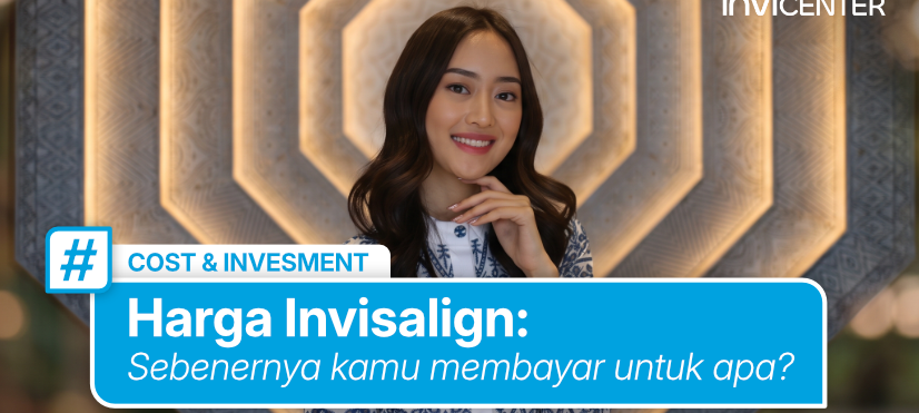 Harga Invisalign: Sebenarnya Kamu Membayar untuk Apa?