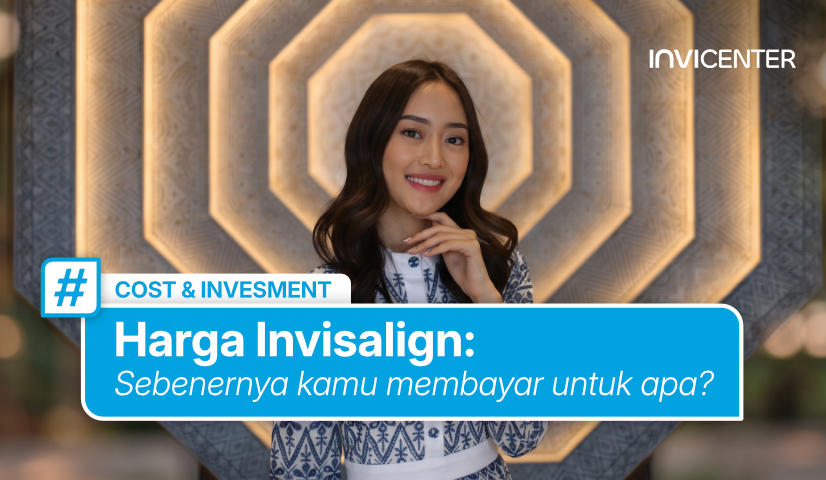 Harga Invisalign: Sebenarnya Kamu Membayar untuk Apa?